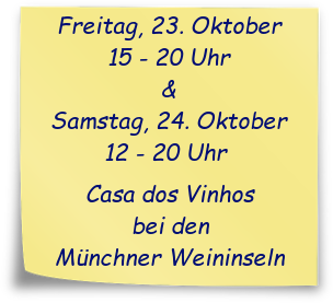 Freitag 23. Oktober 2015, 15 - 20 Uhr und Samstag 12 - 20 Uhr: Casa dos Vinhos bei den Münchner Weininseln (Hans-Holbein-Straße 23, 82140 Olching)