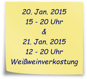 20.Januar 2015, 15 - 20 Uhr und 21. Januar 2015, 12 - 20 Uhr, Weißweinverkostung